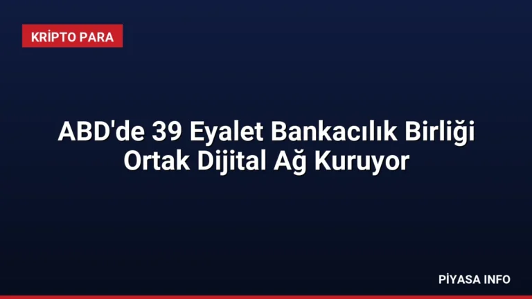 ABD'de 39 Eyalet Bankacılık Birliği Ortak Dijital Ağ Kuruyor