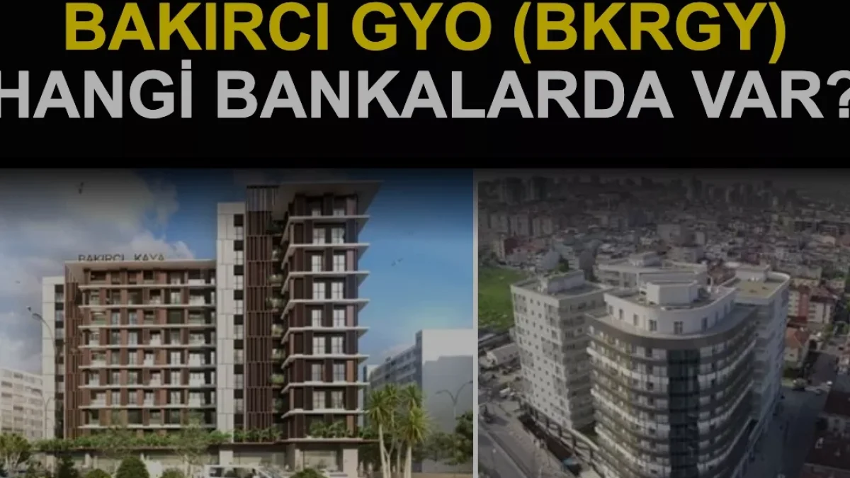 Bakırcı GYO Halka Arzı Hangi Bankalardan Yapılacak
