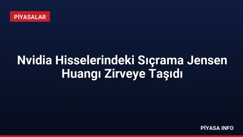 Nvidia Hisselerindeki Sıçrama Jensen Huangı Zirveye Taşıdı