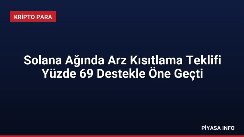 Solana Ağında Arz Kısıtlama Teklifi Yüzde 69 Destekle Öne Geçti