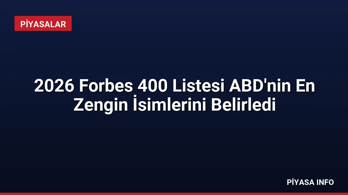 2026 Forbes 400 Listesi ABD’nin En Zengin İsimlerini Belirledi