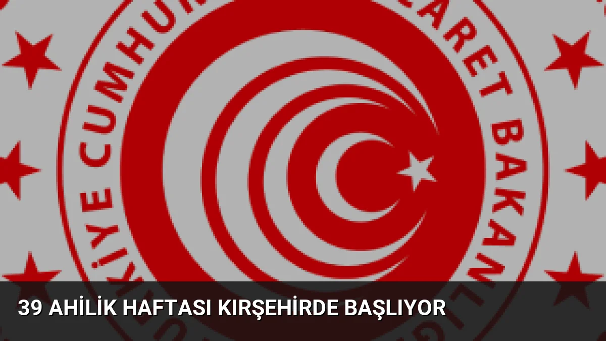 39 Ahilik Haftası Kırşehirde Başlıyor