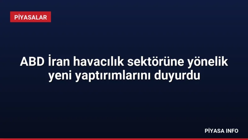 ABD İran havacılık sektörüne yönelik yeni yaptırımlarını duyurdu