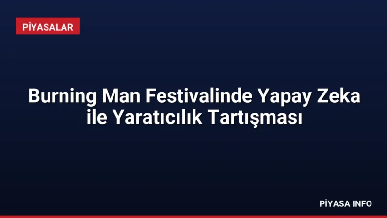 Burning Man Festivalinde Yapay Zeka ile Yaratıcılık Tartışması