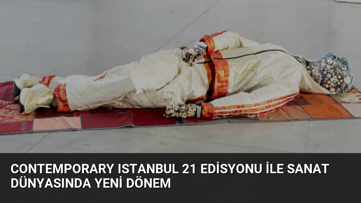 Contemporary Istanbul 21 Edisyonu ile Sanat Dünyasında Yeni Dönem 1 Contemporary Istanbul 21 Edisyonu ile Sanat Dünyasında Yeni Dönem