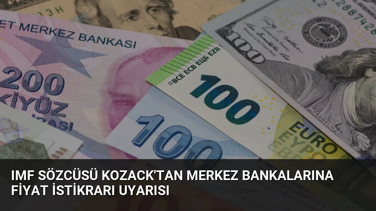 IMF Sözcüsü Kozack’tan Merkez Bankalarına Fiyat İstikrarı Uyarısı