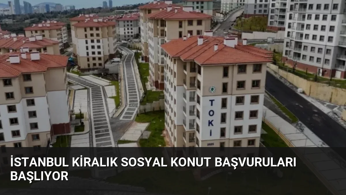 İstanbul Kiralık Sosyal Konut Başvuruları Başlıyor