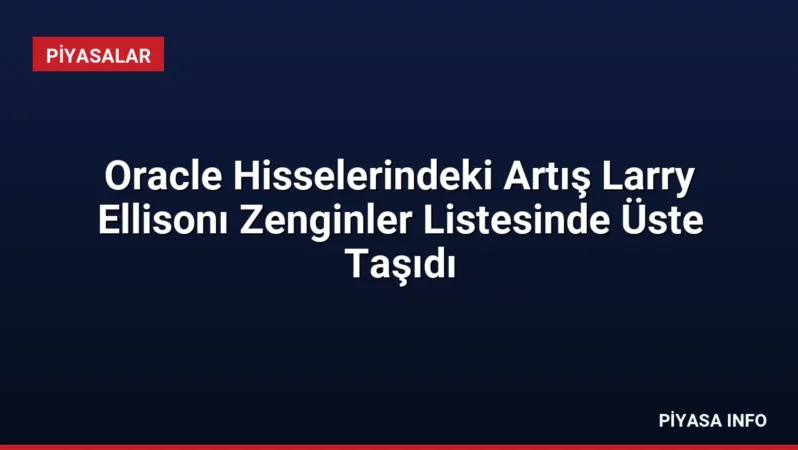 Oracle Hisselerindeki Artış Larry Ellisonı Zenginler Listesinde Üste Taşıdı