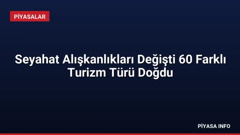Seyahat Alışkanlıkları Değişti 60 Farklı Turizm Türü Doğdu