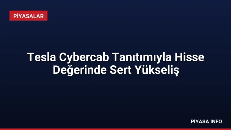Tesla Cybercab Tanıtımıyla Hisse Değerinde Sert Yükseliş